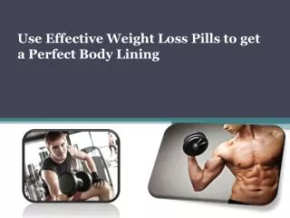 Use Effective Weight Loss Pills To Get A Perfect Body Lining