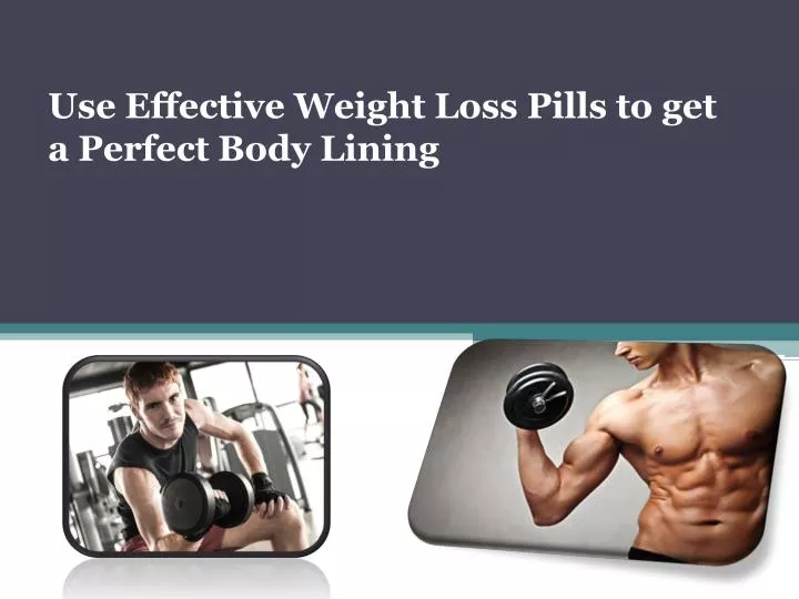 use effective weight loss pills to get a perfect body lining