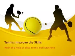 Tennis: Improve the Skills