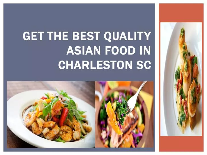 get the best quality asian food in charleston sc