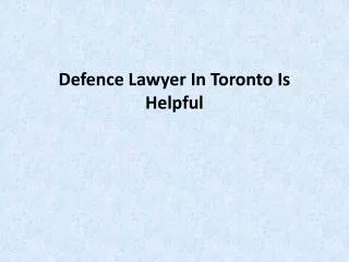Defence Lawyer In Toronto Is Helpful