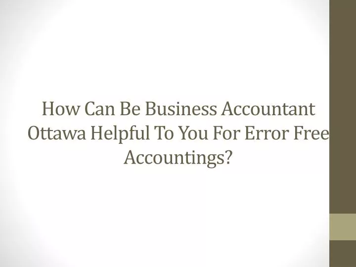 how can be business accountant ottawa helpful to you for error free accountings