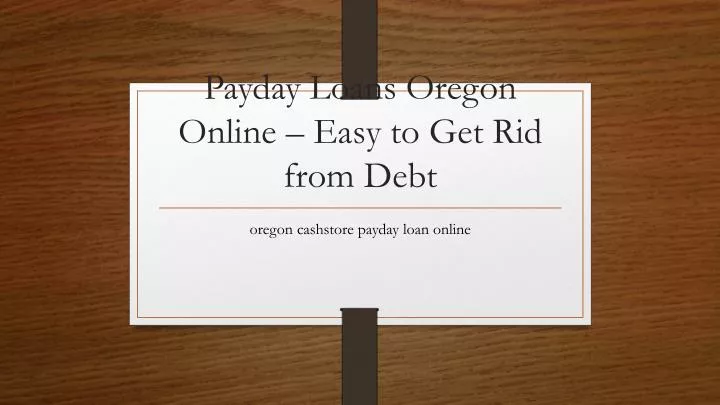 payday loans oregon online easy to get rid from debt