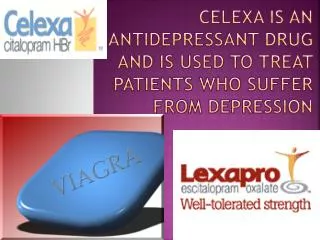 Celexa is an antidepressant drug and is used to treat patien