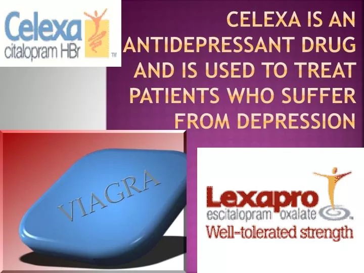 celexa is an antidepressant drug and is used to treat patients who suffer from depression