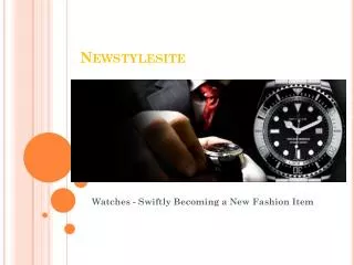 Newstylesite Watches Stylish and needful Timepieces
