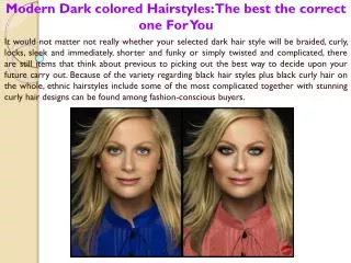 Modern Dark colored Hairstyles The best the correct one For