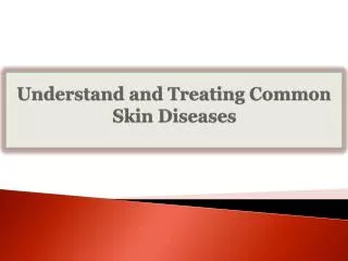 Understand and Treating Common Skin Diseases