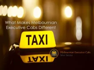 What Makes Melbournian Executive Cabs Different