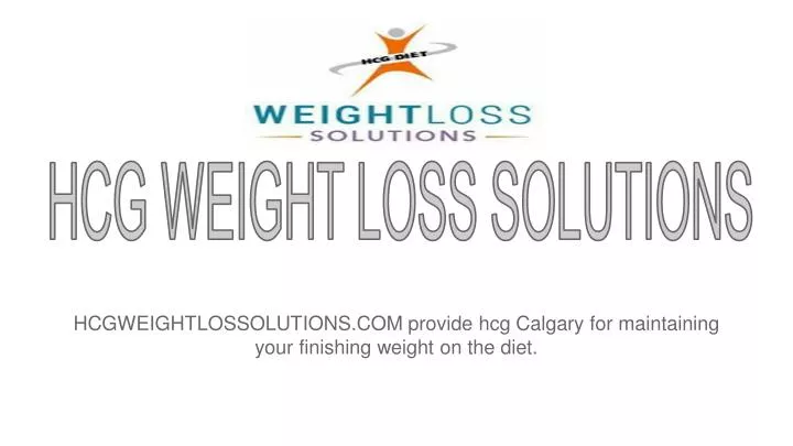 hcgweightlossolutions com provide hcg calgary for maintaining your finishing weight on the diet