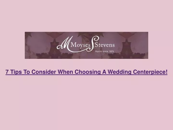 7 tips to consider when choosing a wedding centerpiece