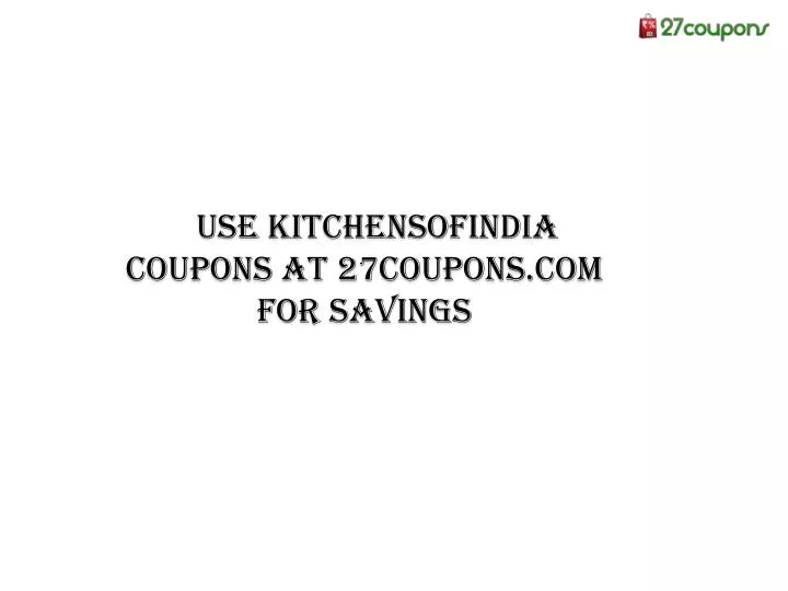 use kitchensofindia coupons at 27coupons com for savings