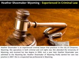 Heather Shoemaker Wyoming - Experienced in Criminal Law