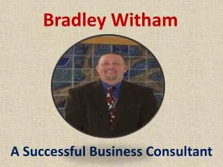 Bradley Witham - Successful Business Consultant