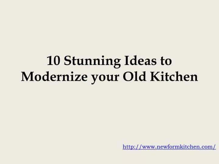 10 stunning ideas to modernize your old kitchen