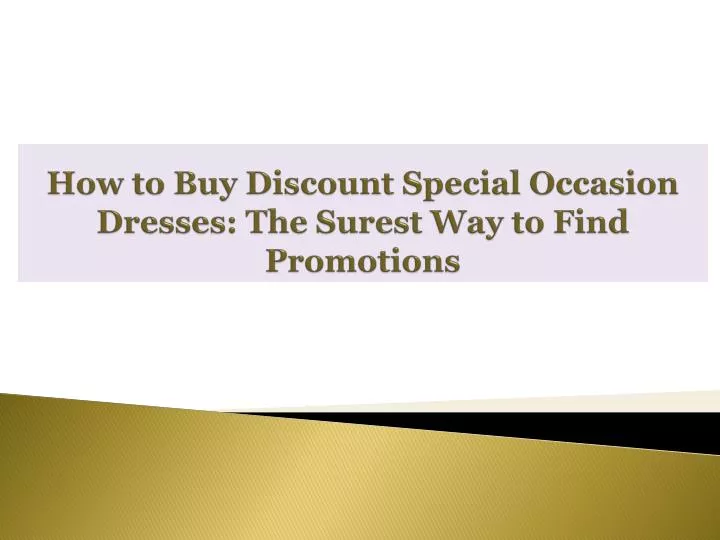 how to buy discount special occasion dresses the surest way to find promotions