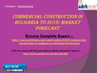 Aarkstore - Commercial Construction in Bulgaria to 2018