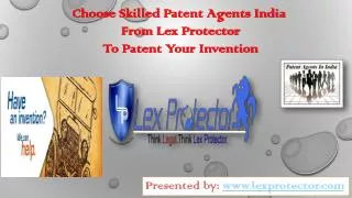 Choose Skilled Patent Agents India From Lex Protector