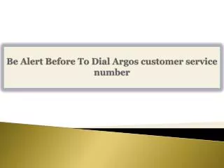 Be Alert Before To Dial Argos customer service number