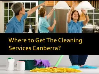 Where to Get The Cleaning Services Canberra