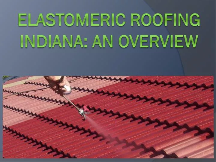 elastomeric roofing indiana an overview