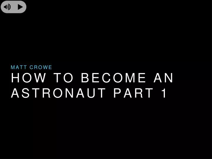 how to become an astronaut part 1