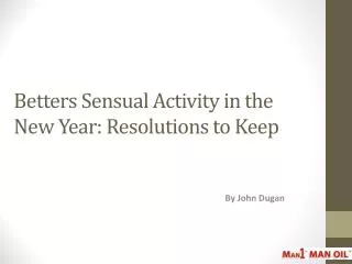 Betters Sensual Activity in the New Year: Resolutions to Kee