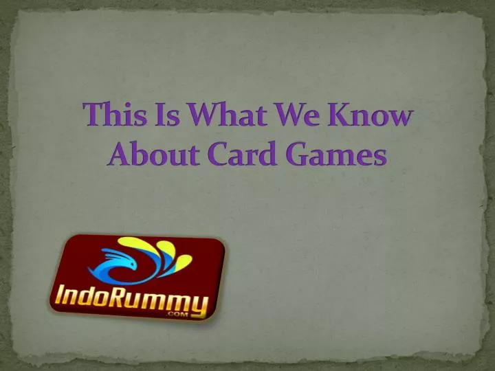 this is what we know about card games