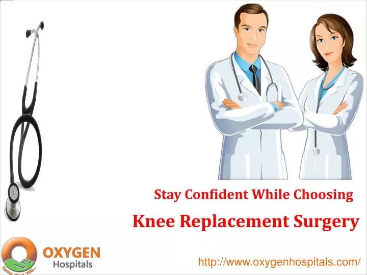stay confident while choosing knee replacement surgery