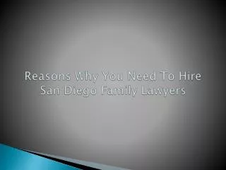 Reasons Why You Need To Hire San Diego Family Lawyers