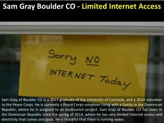 Sam Gray Boulder CO - Limited Internet Access