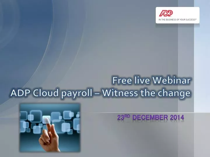 free live webinar adp cloud payroll witness the change