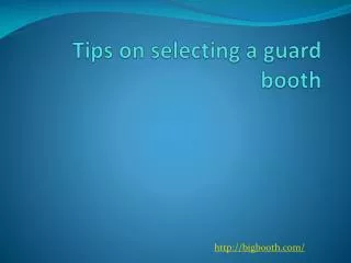 Tips on selecting a guard booth