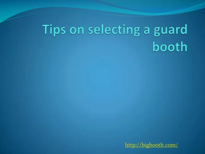tips on selecting a guard booth