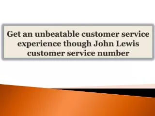 Get an unbeatable customer service experience though John Le