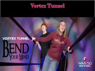 Vortex Tunnel