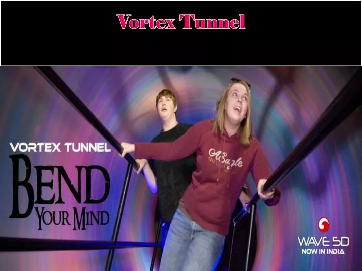 vortex tunnel