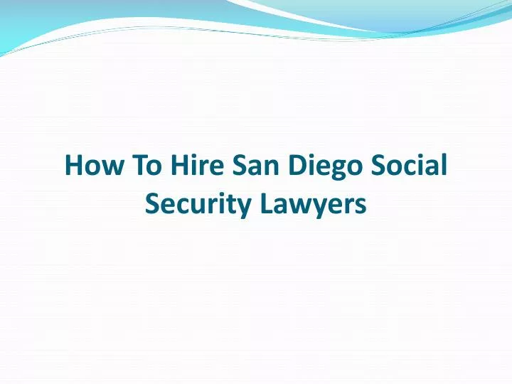 how to hire san diego social security lawyers