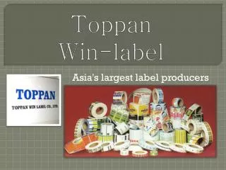 Toppan Win-Label asias largest Label producers
