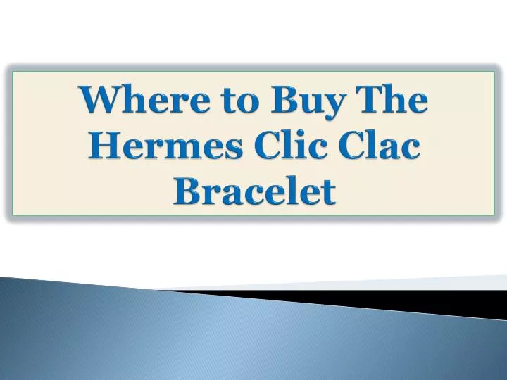 where to buy the hermes clic clac bracelet