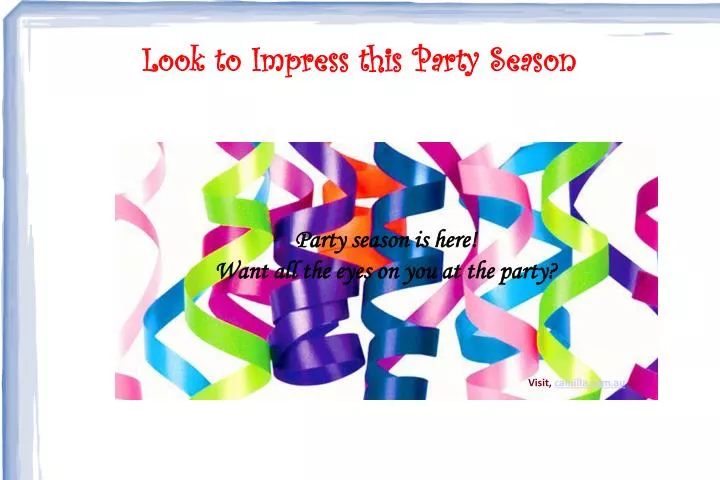 party season is here want all the eyes on you at the party