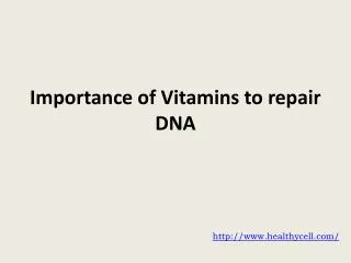 Importance of Vitamins to repair DNA