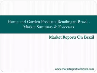 Home and Garden Products Retailing in Brazil - Market Summar