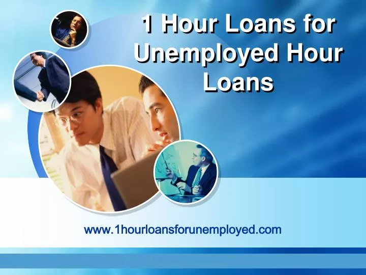 1 hour loans for unemployed hour loans
