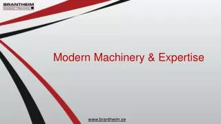 Modern Machinery & Expertise