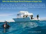 Select the Best Egypt Travel Packages at Egypt Trip - slide 1