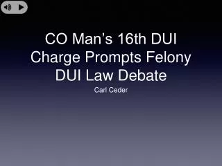 Carl Ceder - CO Man’s 16th DUI Charge Prompts Felony DUI Law