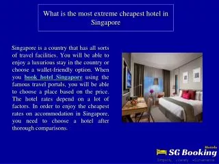 What is the most extreme cheapest hotel in Singapore