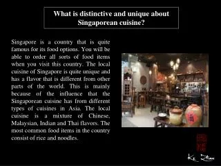 What is distinctive and unique about Singaporean cuisine?