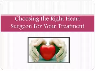 Choosing the Right Heart Surgeon For Your Treatment